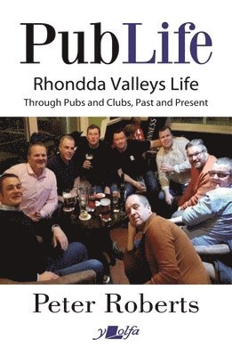 Peter Roberts - Pub Life - Last Orders at Rhondda Pubs and Clubs past and Present, Häftad