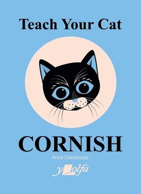 Anne Cakebread - Teach Your Cat Cornish, Häftad