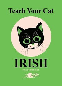 bokomslag Teach Your Cat Irish