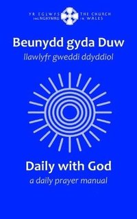 bokomslag Beunydd gyda Duw / Daily with God - Llawlyfr Gweddi Ddyddiol / A Daily Prayer Manual