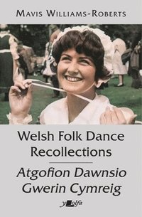 bokomslag Welsh Folk Dance Recollections / Atgofion Dawnsio Gwerin