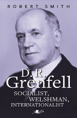 bokomslag D R Grenfell: Socialist, Welshman, Internationalist