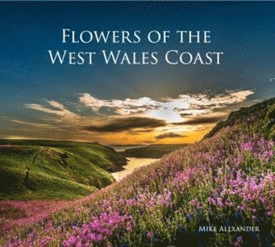Mike Alexander - Flowers of the West Wales Coast, Häftad