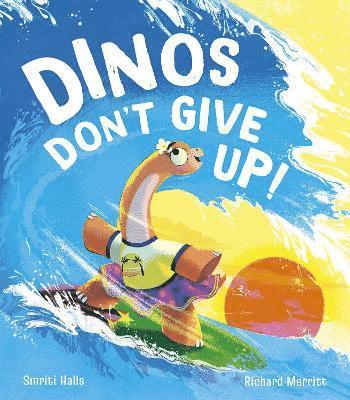 Smriti Halls - Dinos Don't Give Up!, Inbunden