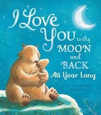 bokomslag I Love You to the Moon and Back: All Year Long