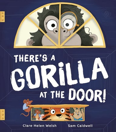 Clare Helen Welsh - There's a Gorilla at the Door!, Inbunden