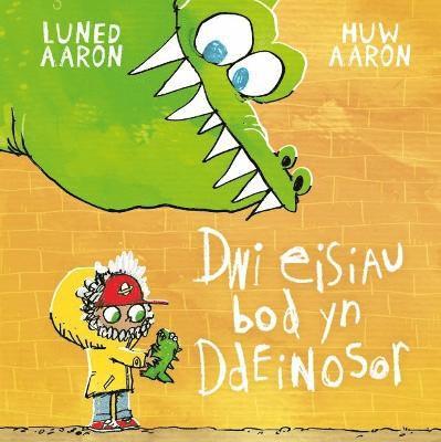 Luned Aaron - Dwi Eisiau Bod yn Ddeinosor, Häftad