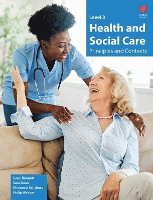 Carol Bennett, Sara Jones, Philip Webber, Rhiannon Salisbury - Level 3 Health and Social Care - Principles and Contexts, Häftad