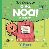 bokomslag O Na, Noa: Y Parc / Uh-Oh, Niko: The Park