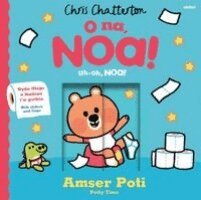 Chris Chatterton - O Na, Noa: Amser Poti | Uh-oh, Noa! Potty Time, Kartonnage