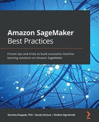 bokomslag Amazon SageMaker Best Practices