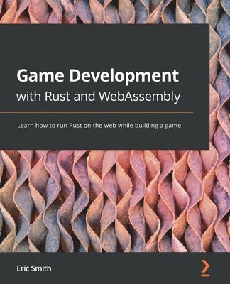 Eric Smith - Game Development with Rust and WebAssembly, Häftad