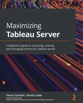 Patrick Sarsfield, Brandi Locker - Maximizing Tableau Server, Häftad