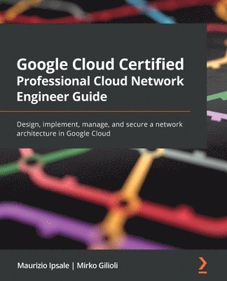 bokomslag Google Cloud Certified Professional Cloud Network Engineer Guide