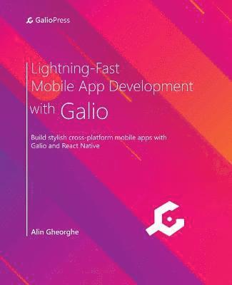 bokomslag Lightning-Fast Mobile App Development with Galio