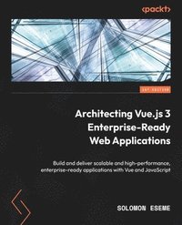 bokomslag Architecting Vue.js 3 Enterprise-Ready Web Applications