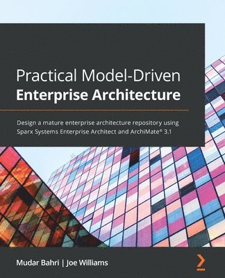 Mudar Bahri, Joe Williams - Practical Model-Driven Enterprise Architecture, Häftad