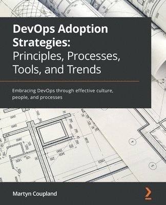 bokomslag DevOps Adoption Strategies: Principles, Processes, Tools, and Trends