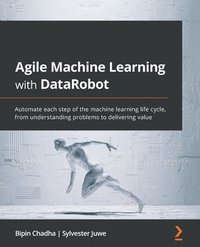 bokomslag Agile Machine Learning with DataRobot