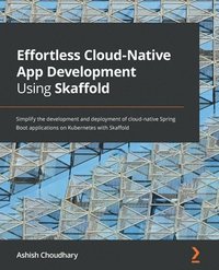 bokomslag Effortless Cloud-Native App Development Using Skaffold