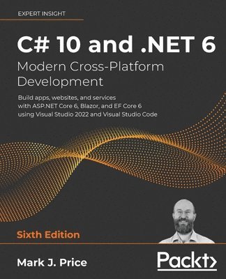 C# 10 and .NET 6 – Modern Cross-Platform Development