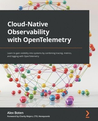 Alex Boten, Charity Majors - Cloud-Native Observability with OpenTelemetry, Häftad