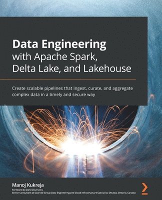 Data Engineering with Apache Spark, Delta Lake, and Lakehouse 1