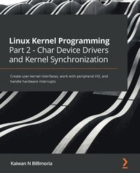 bokomslag Linux Kernel Programming Part 2 - Char Device Drivers and Kernel Synchronization