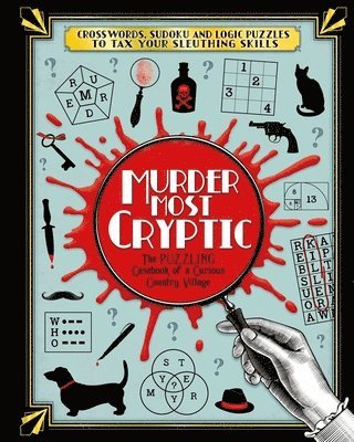 Murder Most Cryptic: Crosswords, Sudoku and Logic Puzzles to Tax Your Sleuthing Skills! 1