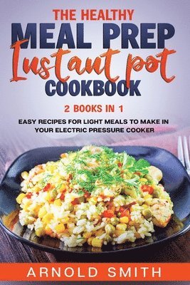 bokomslag The Healthy Meal Prep Instant Pot Cookbook