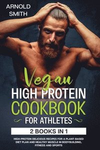 bokomslag Vegan High-Protein Cookbook for Athletes