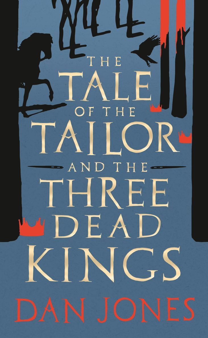 Dan Jones - Tale of the Tailor and the Three Dead Kings, Inbunden