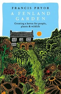 bokomslag A Fenland Garden: Creating a Haven for People, Plants & Wildlife