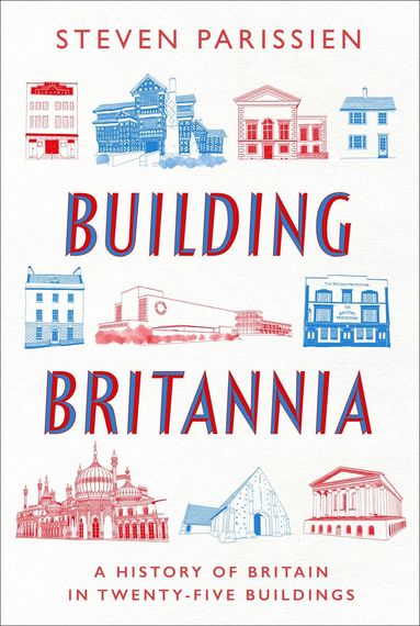 Steven Parissien - Building Britannia, Inbunden