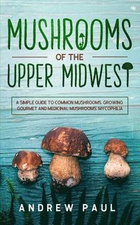 bokomslag Mushrooms of the upper Midwest