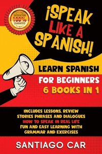 bokomslag LEARN SPANISH FOR BEGINNERS !Speak Like a Spanish! 6 BOOKS IN 1