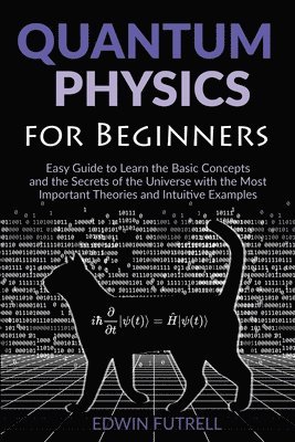 Edwin Futrell - Quantum Physics for Beginners, Häftad