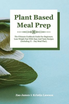 James Zao, Kristin Lawson - Plant-Based Meal Prep, Häftad. Tillgänglighet: Lägg i varukorg