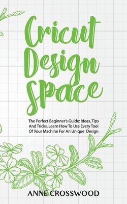 Anne Crosswood - Cricut Design Space, Häftad. Tillgänglighet: Lägg i varukorg