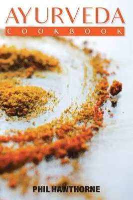 Phil Hawthorne - Ayurveda Cookbook, Häftad. Tillgänglighet: Lägg i varukorg