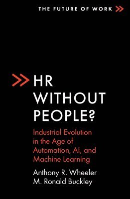 Anthony R. Wheeler, M. Ronald Buckley, USA) Wheeler, Anthony R. (Widener University, USA) Buckley, M. Ronald (University of Oklahoma - HR Without People?, Häftad