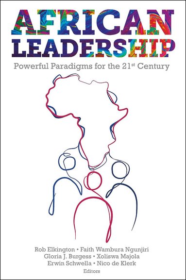 Rob Elkington, Faith Wambura Ngunjiri, Gloria J. Burgess, Xoliswa Majola, Erwin Schwella, Nico de Klerk - African Leadership, Inbunden