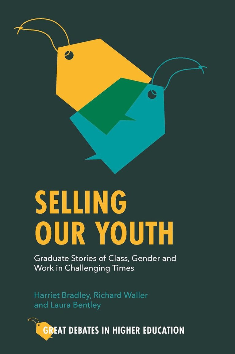 Harriet Bradley, Richard Waller, Laura Bentley, UK) Bradley, Harriet (University of the West of England, UK) Waller, Richard (University of the West of England, UK) Bentley, Laura (University of Birmingham - Selling Our Youth, Häftad