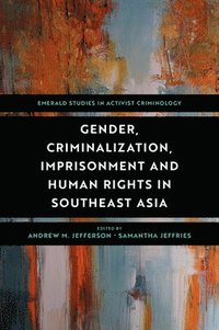 bokomslag Gender, Criminalization, Imprisonment and Human Rights in Southeast Asia