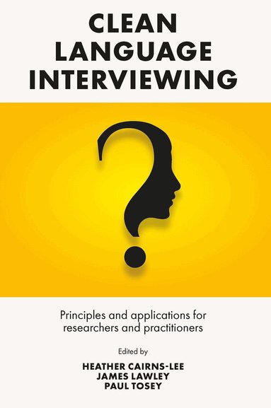 Heather Cairns-Lee, James Lawley, Paul Tosey - Clean Language Interviewing, Inbunden