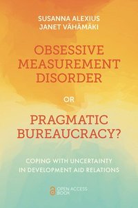 bokomslag Obsessive Measurement Disorder or Pragmatic Bureaucracy?