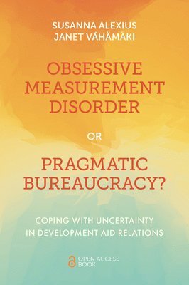 Obsessive Measurement Disorder or Pragmatic Bureaucracy? 1