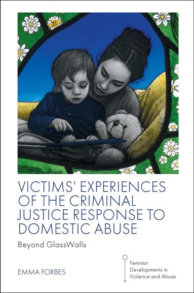 Emma Forbes, Hannah Bows - Victims' Experiences of The Criminal Justice Response to Domestic Abuse, Häftad