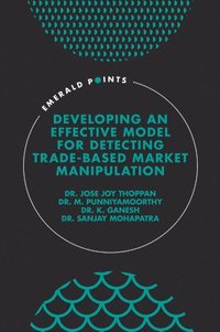 bokomslag Developing an Effective Model for Detecting Trade-Based Market Manipulation