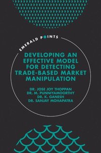 bokomslag Developing an Effective Model for Detecting Trade-Based Market Manipulation